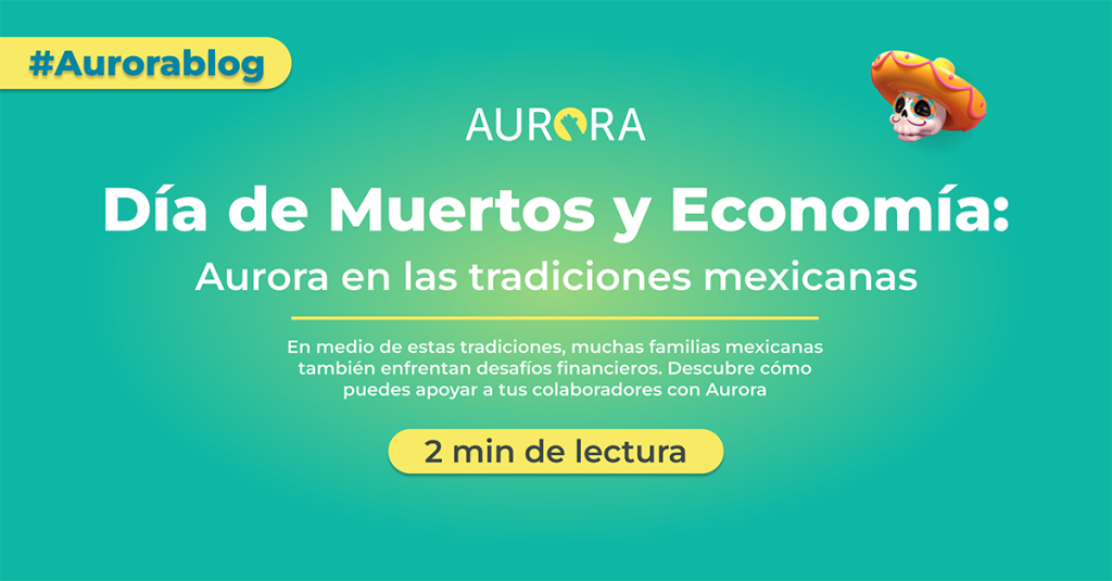 Día de Muertos y Economía: Aurora en las tradiciones mexicanas